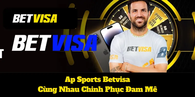 Ap Sports Betvisa: Cùng Nhau Chinh Phục Đam Mê