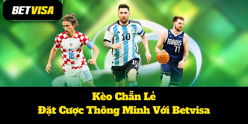 Kèo Chẵn Lẻ: Đặt Cược Thông Minh Với Tại Thể Thao Betvisa